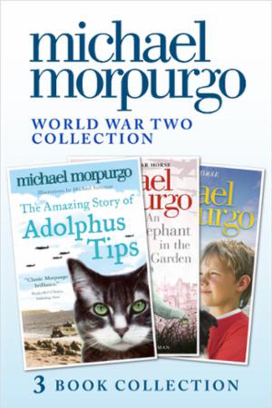 World War Two Collection: The Amazing Story of Adolphus Tips, An Elephant in the Garden, Little Manfred (ebok) av Michael Morpurgo