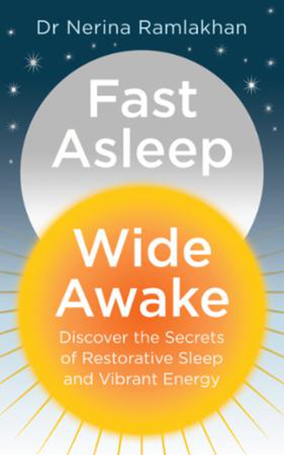 Fast Asleep, Wide Awake - Discover the secrets of restorative sleep and vibrant energy (ebok) av Dr Nerina Ramlakhan