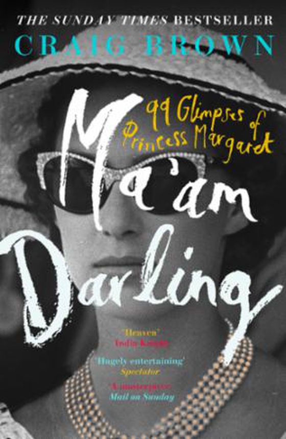 Ma'am Darling - 99 Glimpses of Princess Margaret (ebok) av Craig Brown