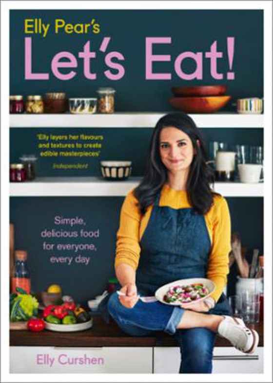 Elly Pear's Let's Eat - Simple, delicious food for everyone, every day (ebok) av Elly Curshen