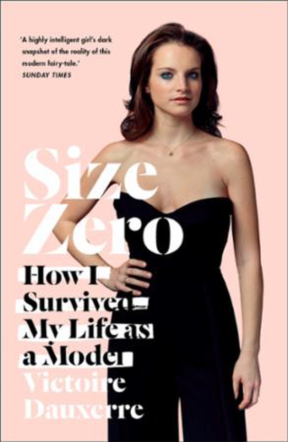 Size Zero - My Life as a Disappearing Model (ebok) av Victoire Dauxerre