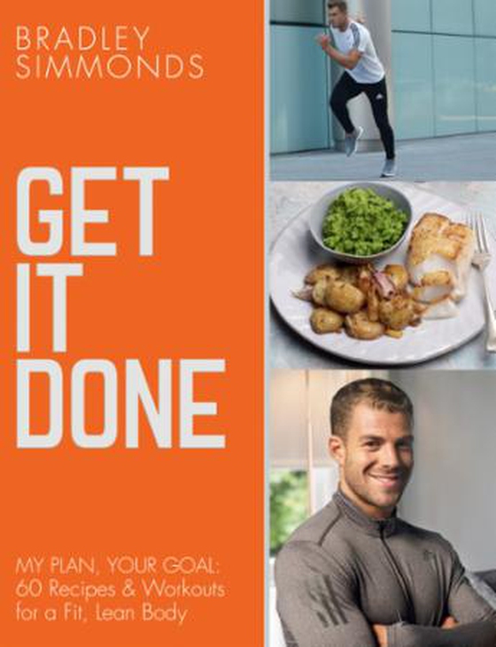 Get It Done - My Plan, Your Goal: 60 Recipes and Workout Sessions for a Fit, Lean Body (ebok) av Bradley Simmonds