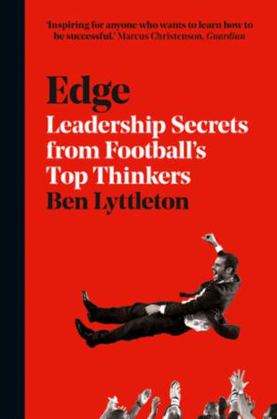 Edge - Leadership Secrets from Footballs's Top Thinkers (ebok) av Ben Lyttleton