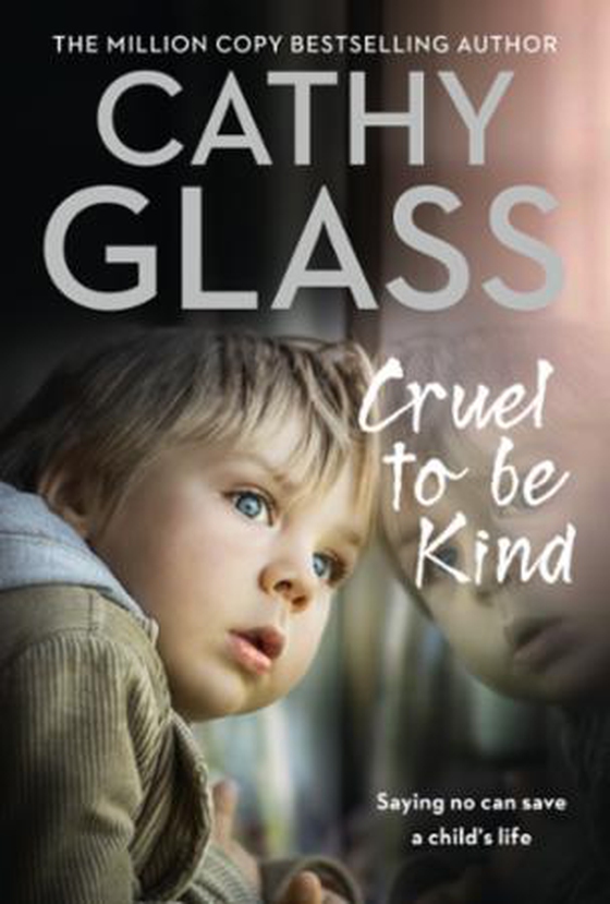 Cruel to Be Kind - Saying no can save a child's life (ebok) av Cathy Glass