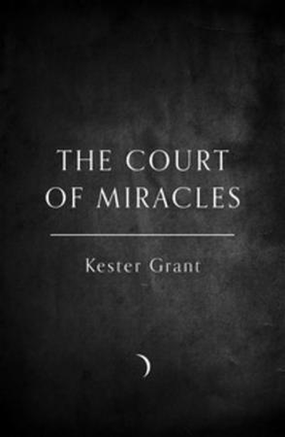 The Court of Miracles (ebok) av Kester Grant