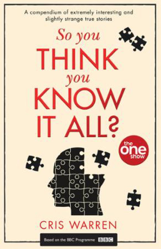 So You Think You Know It All - A compendium of extremely interesting and slightly strange true stories (ebok) av The One Show