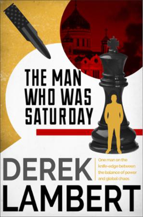The Man Who Was Saturday - The Cold War Spy Thriller (ebok) av Derek Lambert