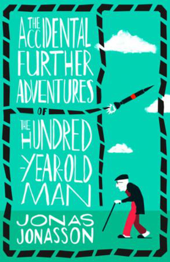 The Accidental Further Adventures of the Hundred-Year-Old Man (ebok) av Jonas Jonasson