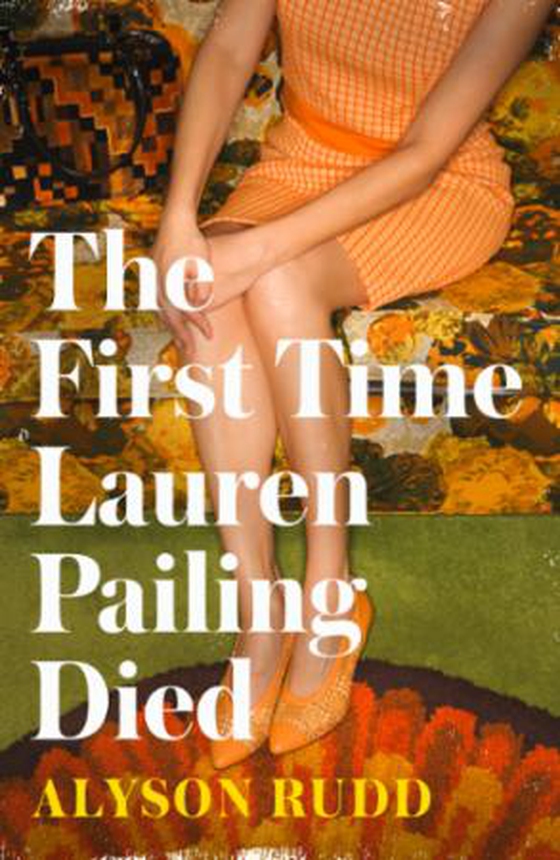 The First Time Lauren Pailing Died (ebok) av Alyson Rudd