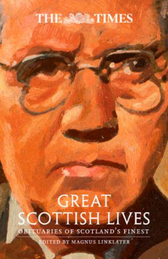 The Times Great Scottish Lives - Obituaries of Scotland's Finest (ebok) av -