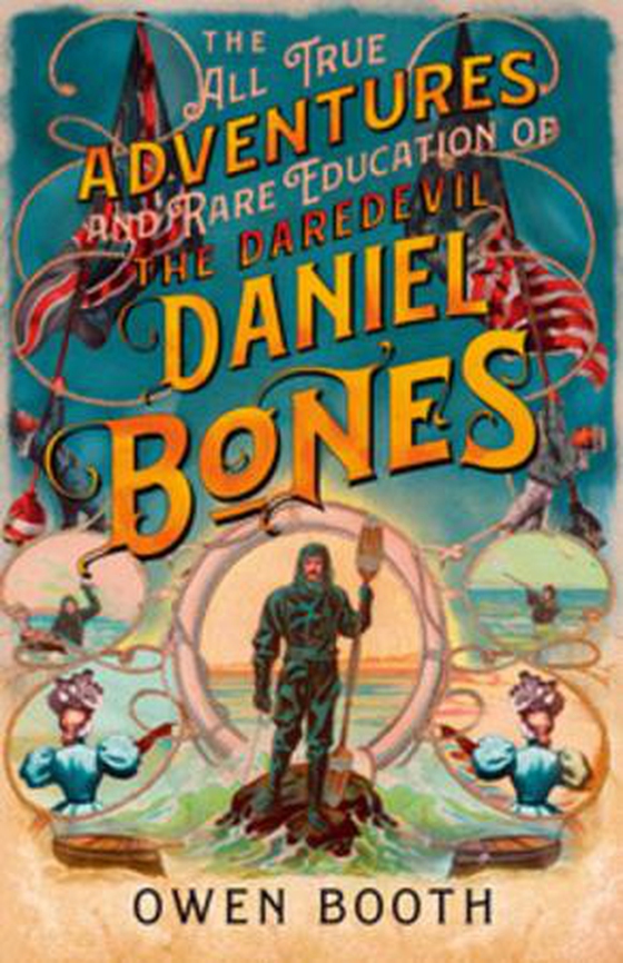 The All True Adventures (and Rare Education) of the Daredevil Daniel Bones (ebok) av Owen Booth