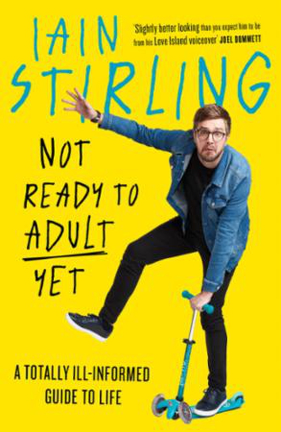 Not F*cking Ready To Adult - A Totally Ill-informed Guide to Life (ebok) av Iain Stirling