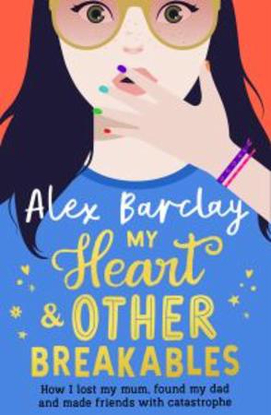 My Heart & Other Breakables: How I lost my mum, found my dad, and made friends with catastrophe (ebok) av Alex Barclay
