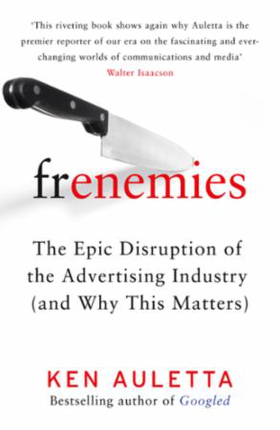 Frenemies - The Epic Disruption of the Advertising Industry (and Why This Matters) (ebok) av Ken Auletta