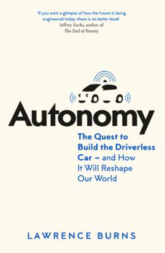 Autonomy - The Quest to Build the Driverless Car - And How It Will Reshape Our World (ebok) av Lawrence Burns