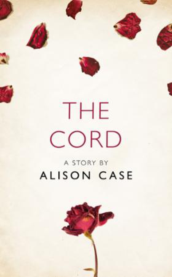 The Cord - A Story from the collection, I Am Heathcliff (ebok) av Alison Case