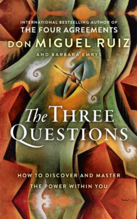 The Three Questions - How to Discover and Master the Power Within You (ebok) av Don Miguel Ruiz