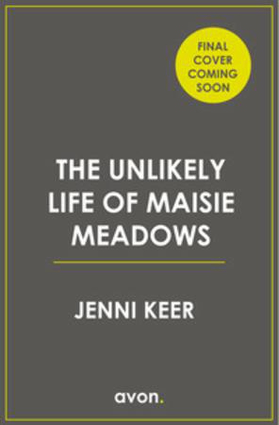 The Unlikely Life of Maisie Meadows