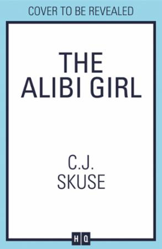 The Alibi Girl (ebok) av C.J. Skuse