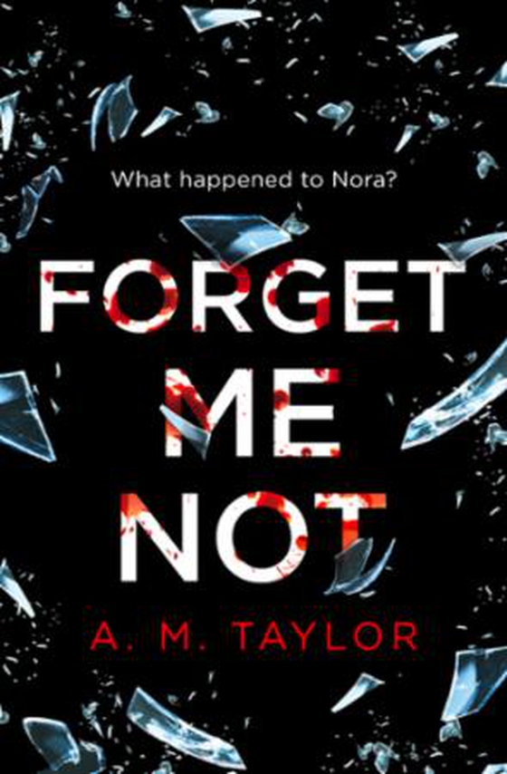 Forget Me Not (ebok) av A. M. Taylor