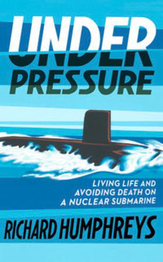 Under Pressure - Living Life and Avoiding Death on a Nuclear Submarine (ebok) av Richard Humphreys