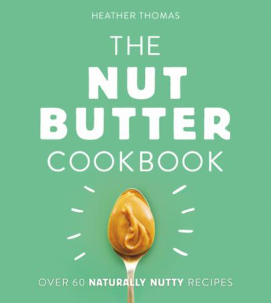 The Nut Butter Cookbook (ebok) av Heather Thomas