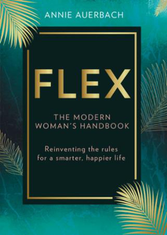FLEX - the modern woman's handbook (ebok) av Annie Auerbach
