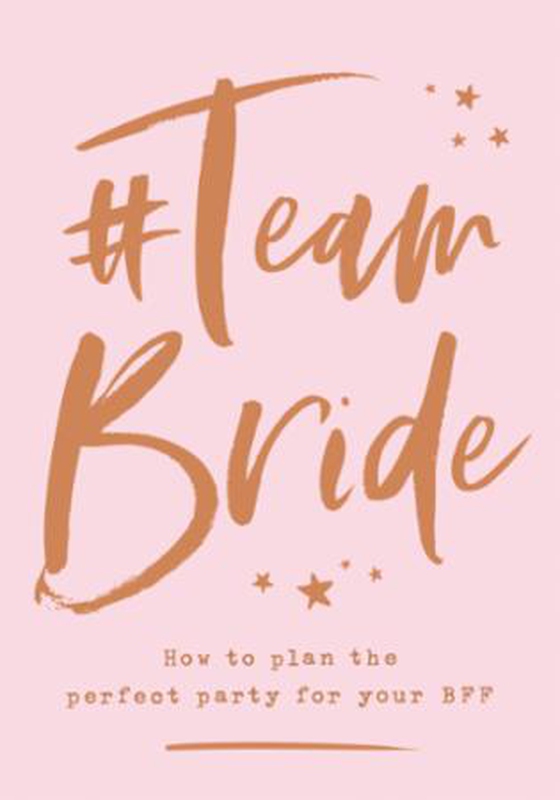#Team Bride - How to plan the perfect party for your BFF (ebok) av Ukjent