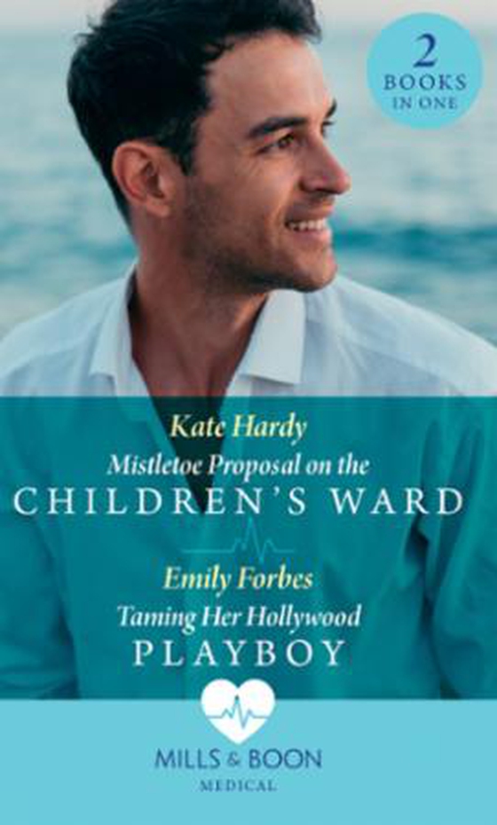 Mistletoe Proposal On The Children's Ward / Taming Her Hollywood Playboy - Mistletoe Proposal on the Children's Ward / Taming Her Hollywood Playboy (ebok) av Kate Hardy