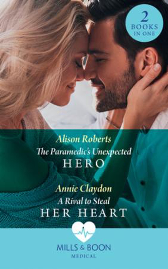 The Paramedic's Unexpected Hero / A Rival To Steal Her Heart