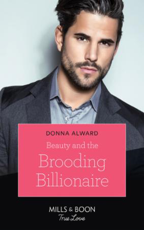 Beauty And The Brooding Billionaire (ebok) av Donna Alward