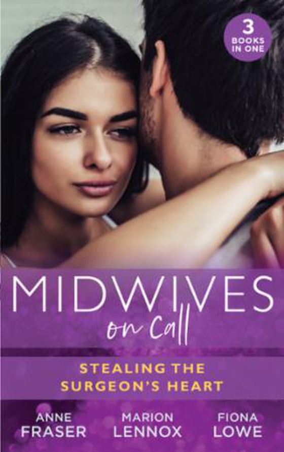 Midwives On Call: Stealing The Surgeon's Heart - Spanish Doctor, Pregnant Midwife (Brides of Penhally Bay) / The Surgeon's Doorstep Baby / Unlocking Her Surgeon's Heart (ebok) av Anne Fraser