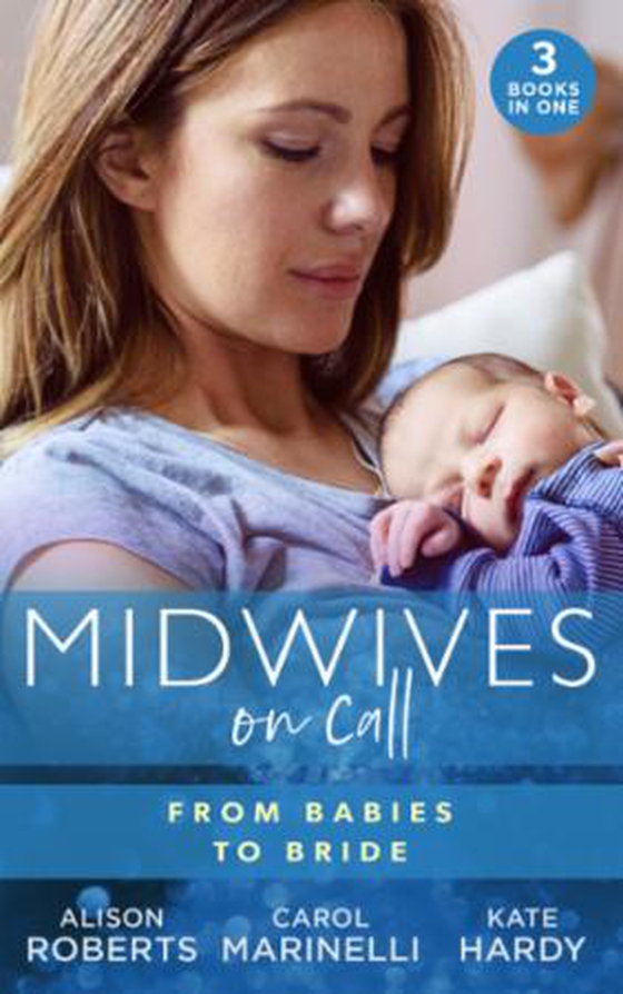 Midwives On Call: From Babies To Bride - Always the Midwife (Midwives On-Call) / Just One Night? / A Promise...to a Proposal? (ebok) av Alison Roberts