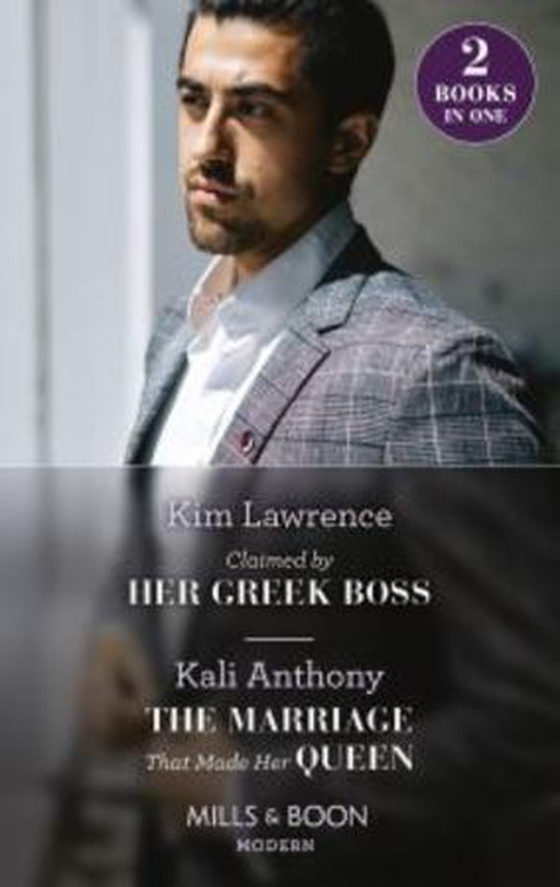 Claimed By Her Greek Boss / The Marriage That Made Her Queen