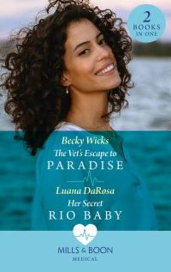 The Vet's Escape To Paradise / Her Secret Rio Baby