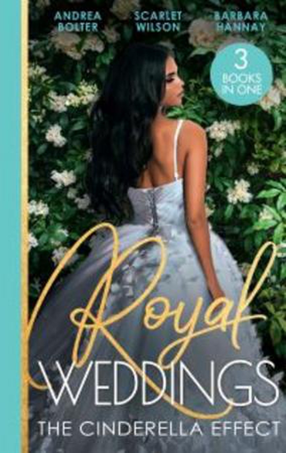 Royal Weddings: The Cinderella Effect - The Prince's Cinderella / Island Doctor to Royal Bride? / The Prince's Convenient Proposal (ebok) av Andrea Bolter