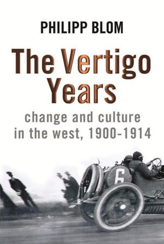 The Vertigo Years - Change And Culture In The West, 1900-1914 (ebok) av Philipp Blom
