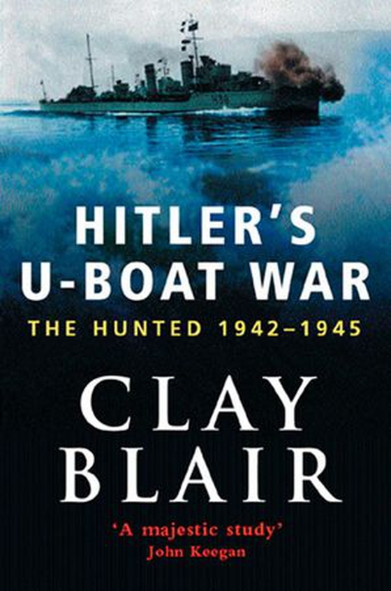 Hitler's U-Boat War - The Hunted 1942-45 (Volume 2) (ebok) av Clay Blair