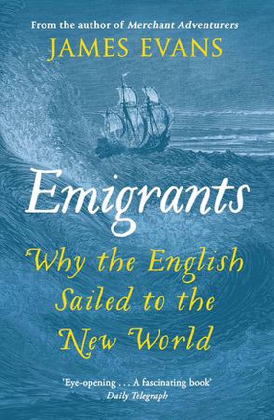 Emigrants - Why the English Sailed to the New World (ebok) av James Evans