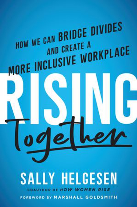 Rising Together - How We Can Bridge Divides and Create a More Inclusive Workplace (ebok) av Sally Helgesen