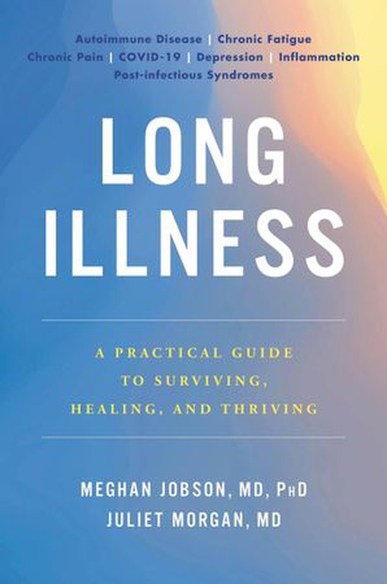 Long Illness - A Practical Guide to Surviving, Healing, and Thriving (ebok) av Meghan Jobson