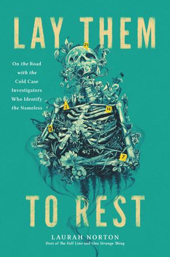 Lay Them to Rest - On the Road with the Cold Case Investigators Who Identify the Nameless (ebok) av Laurah Norton