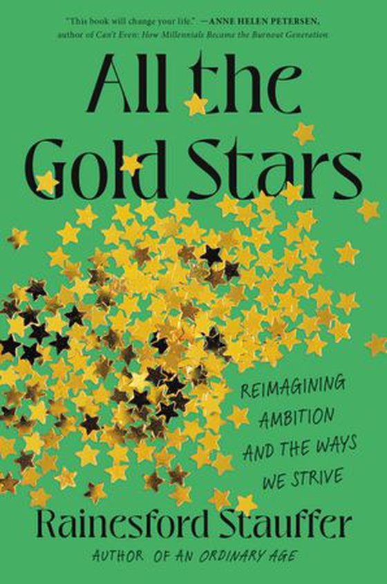 All the Gold Stars - Reimagining Ambition and the Ways We Strive (ebok) av Rainesford Stauffer