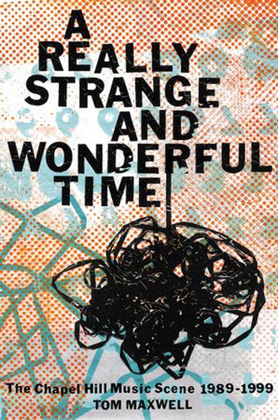 A Really Strange and Wonderful Time - The Chapel Hill Music Scene: 1989-1999 (ebok) av Tom Maxwell