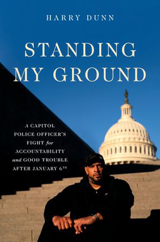 Standing My Ground - A Capitol Police Officer's Fight for Accountability and Good Trouble After January 6th (ebok) av Harry Dunn