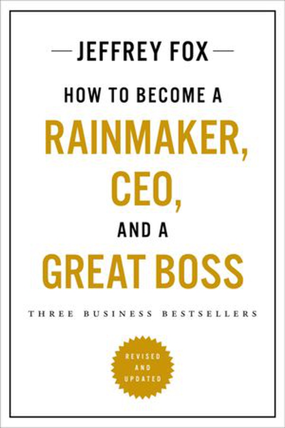 How to Become a Rainmaker, CEO, and a Great Boss - Three Business Bestsellers (ebok) av Ukjent