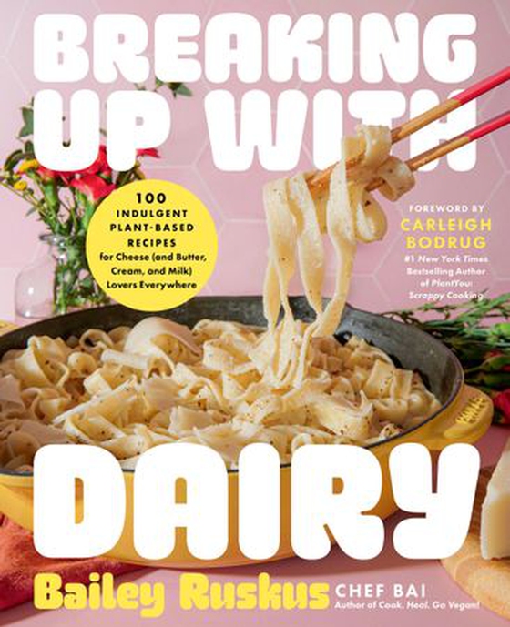 Breaking Up with Dairy - 100 Indulgent Plant-based Recipes for Cheese (and Butter, Cream, and Milk) Lovers Everywhere (ebok) av Bailey Ruskus