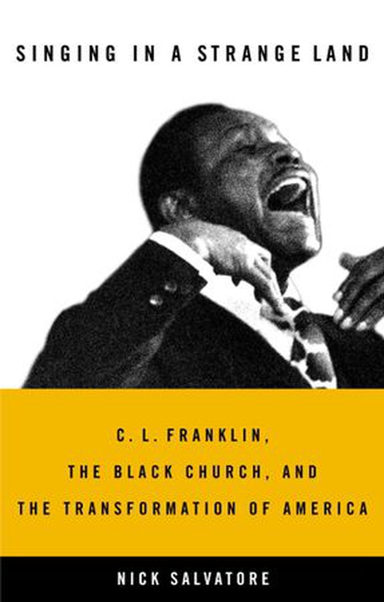 Singing in a Strange Land - C. L. Franklin, the Black Church, and the Transformation of America (ebok) av Nick Salvatore