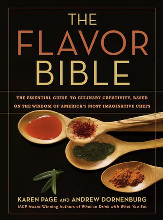 The Flavor Bible - The Essential Guide to Culinary Creativity, Based on the Wisdom of America's Most Imaginative Chefs (ebok) av Andrew Dornenburg
