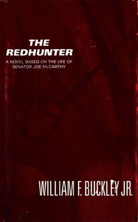 The Redhunter - A Novel Based on the Life of Senator Joe McCarthy (ebok) av William F. Buckley